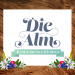 Die Alm - Promischweiß und Edelweiß
