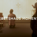 Gebetshaus Momente