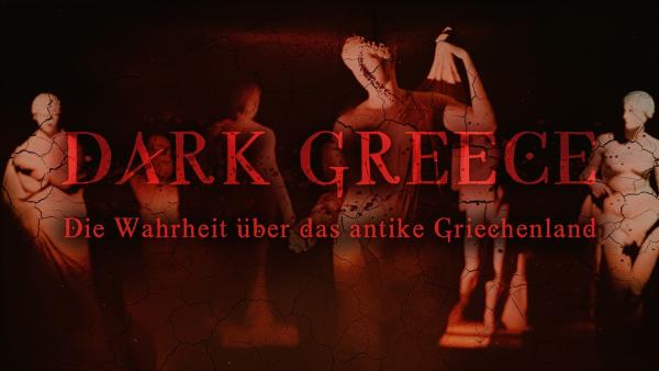 Bild 1 von 5: Dark Greece - Die Wahrheit über das antike Griechenland