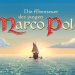 Die Abenteuer des jungen Marco Polo