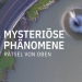 Mysteriöse Phänomene - Rätsel von oben
