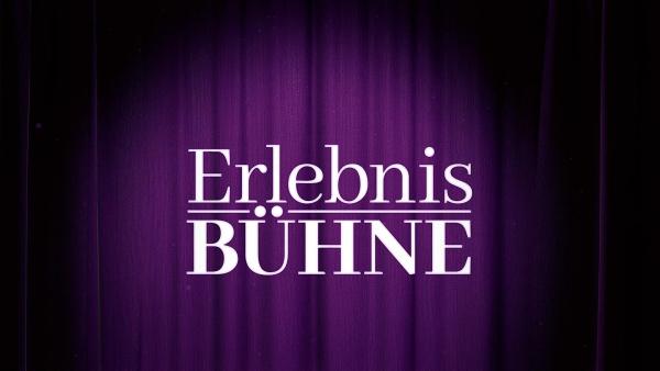 Erlebnis Bühne