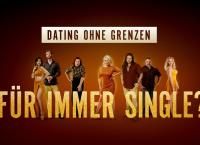 Dating ohne Grenzen: Für immer Single?