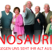Dinosaurier - Gegen uns seht ihr alt aus!