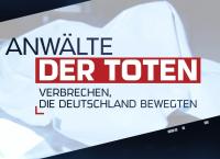 Anwälte der Toten - Verbrechen, die Deutschland bewegten