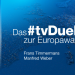 Das #tvDuell zur Europawahl