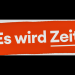 Es wird Zeit!