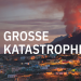 Große Katastrophen