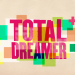 Total Dreamer - Träume werden wahr
