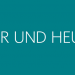 Hier und heute