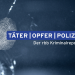 Täter - Opfer - Polizei