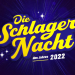 Die Schlagernacht des Jahres 2022