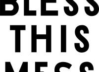 Bless This Mess