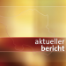 aktueller bericht
