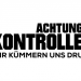 Achtung Kontrolle! Wir kümmern uns drum