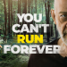 You Can t Run Forever