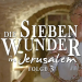 Die sieben Wunder in Jerusalem