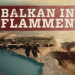 Balkan in Flammen