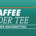 Kaffee oder Tee