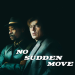 No Sudden Move