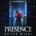 Presence - Es ist hier!