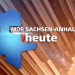 MDR SACHSEN-ANHALT HEUTE