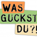 WAS GUCKST DU?!