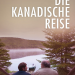 Die kanadische Reise