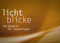 Lichtblicke - Das Magazin für Lebensfragen