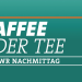 Kaffee oder Tee