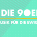 Die 90er - Musik für die Ewigkeit