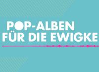 Pop-Alben für die Ewigkeit
