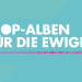 Pop-Alben für die Ewigkeit