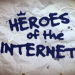 Heroes of the Internet