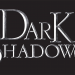 Dark Shadows