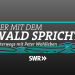 Der mit dem Wald spricht - Unterwegs mit Peter Wohlleben