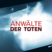 Anwälte der Toten - Rechtsmediziner decken auf
