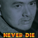 Never Die