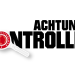 Achtung Kontrolle! Wir kümmern uns drum