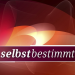 Selbstbestimmt - Die Reportage
