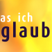 Was ich glaube
